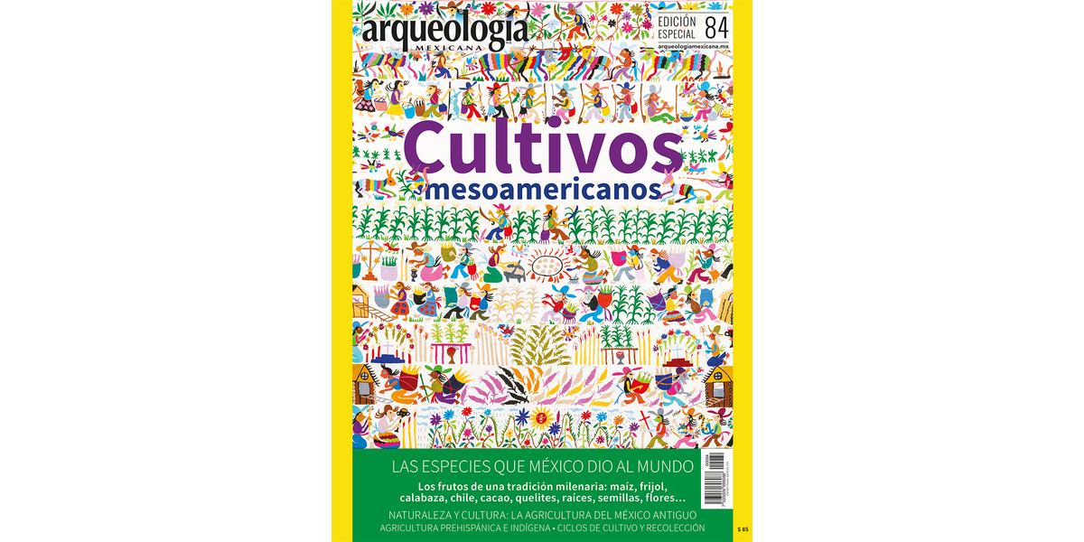 E84. Cultivos mesoamericanos. Las especies que México dio al mundo