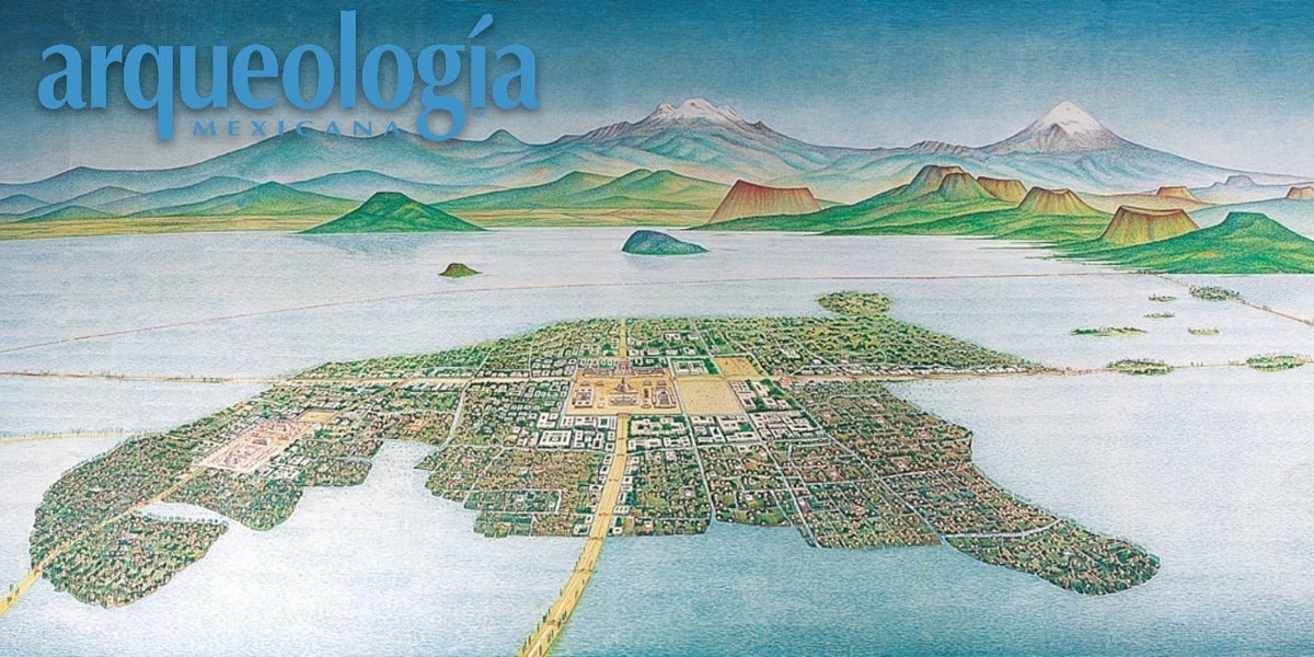 Las cuencas lacustres del Altiplano Central Arqueología Mexicana Las cuencas lacustres del Altiplano Central Arqueología Mexicana