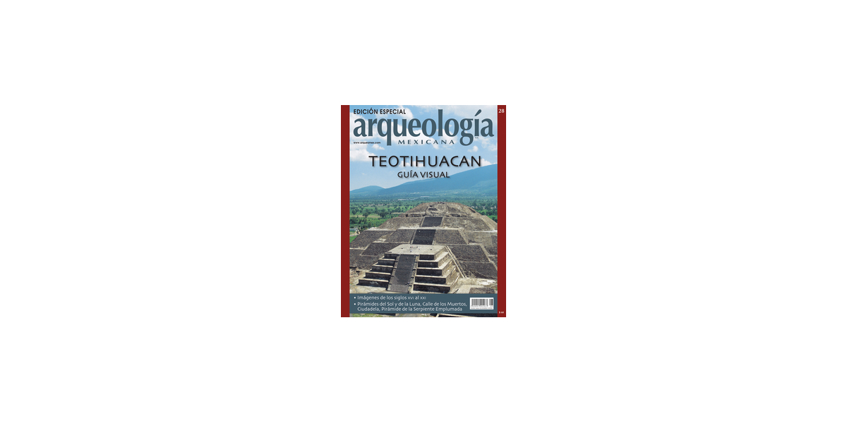 E28 Teotihuacan Arqueologia Mexicana E28 Teotihuacan Arqueologia Mexicana