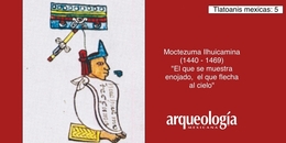 Moctezuma Ilhuicamina, “El que se muestra enojado, el que flecha al cielo” (1440-1469)